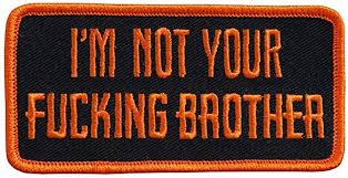 I'm Not Your Fucking Brother Patch